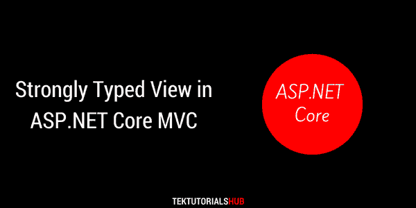 Strongly Typed View In Asp Net Core Mvc Tektutorialshub