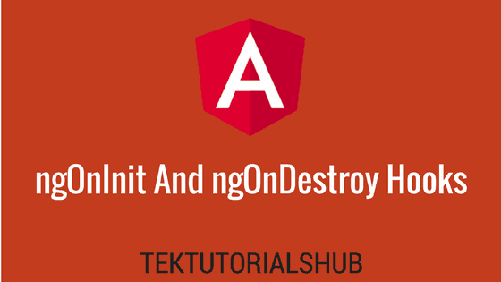 angular-ngoninit-and-ngondestroy-life-cycle-hook-tektutorialshub