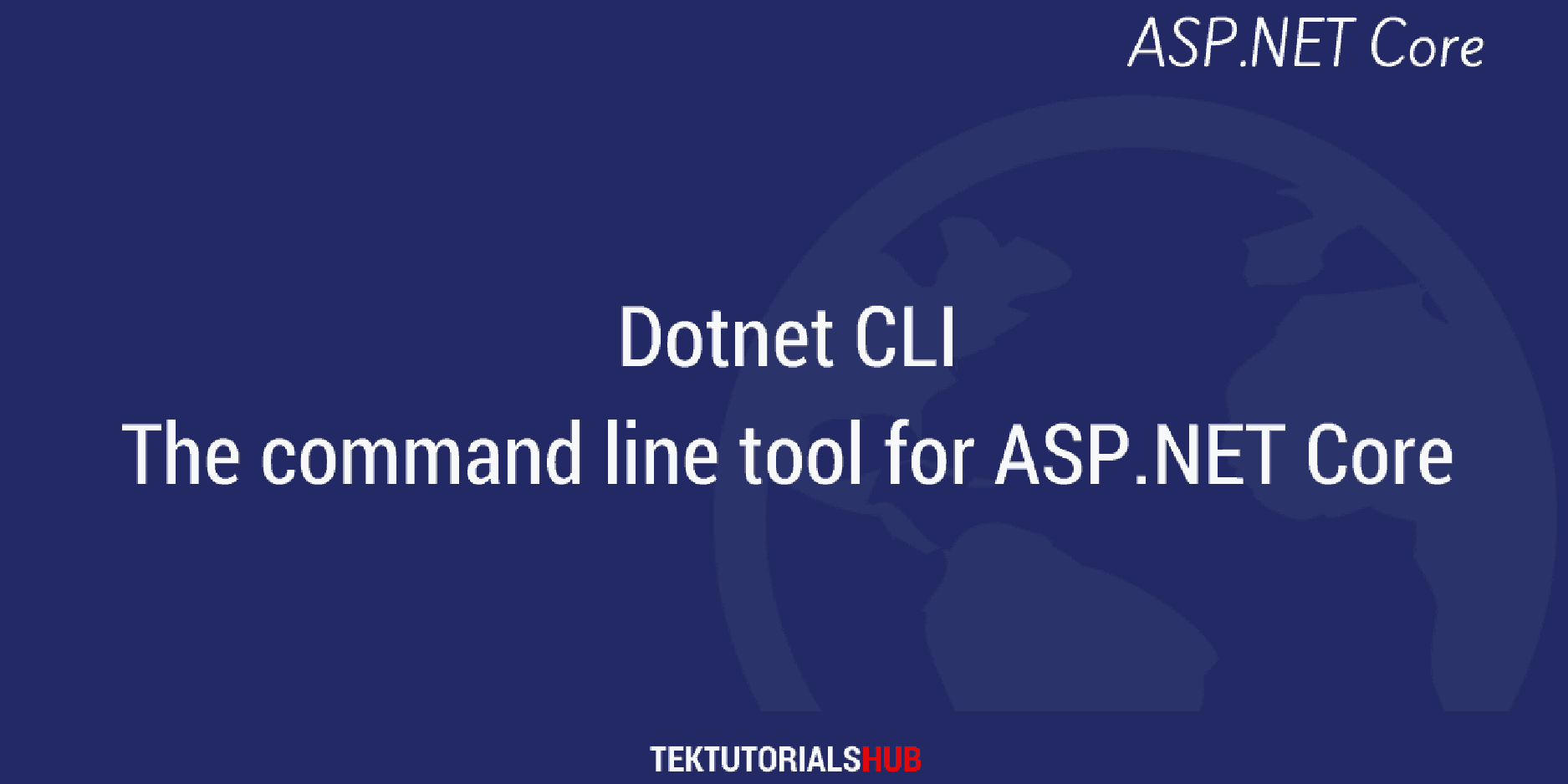Dotnet CLI Overview TekTutorialsHub
