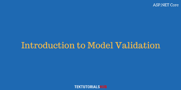 Model Validation In ASP.NET Core MVC - TekTutorialsHub