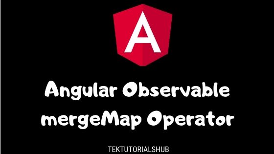 using-mergemap-in-angular-tektutorialshub