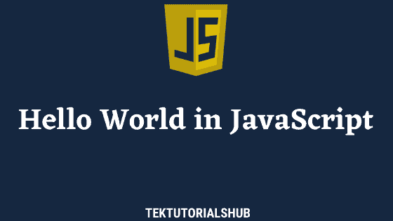  JavaScript Hello World Example TekTutorialsHub