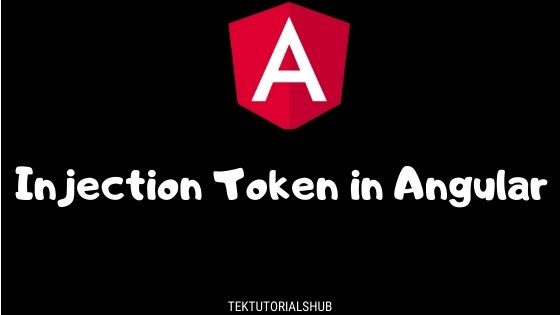 injection-token-in-angular-tektutorialshub