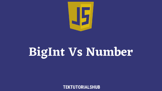 bigint-vs-number-in-javascript-tektutorialshub