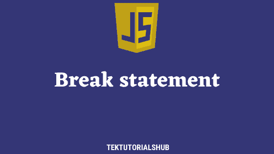 break-statement-in-javascript-tektutorialshub