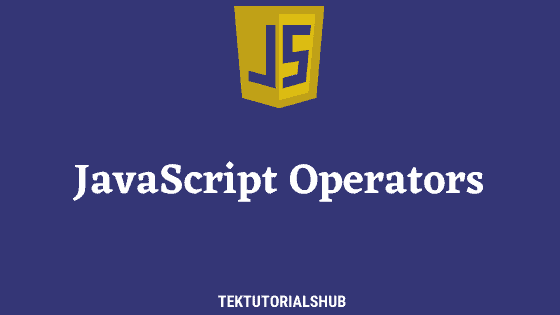 Javascript Operators Tektutorialshub