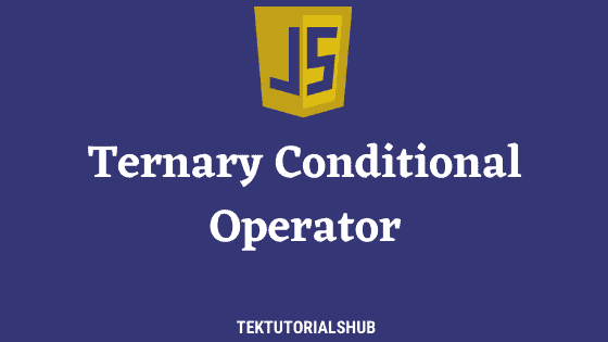 ternary-conditional-operator-in-javascript-tektutorialshub