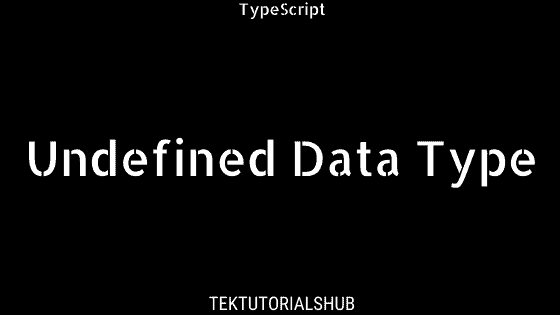 undefined-in-typescript-tektutorialshub