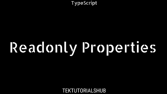 Readonly Properties In TypeScript TekTutorialsHub