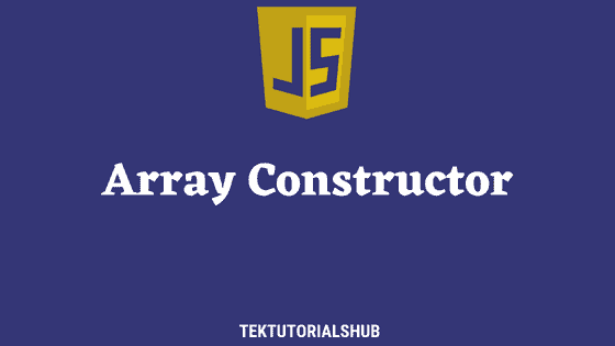 array-constructor-in-javascript-tektutorialshub