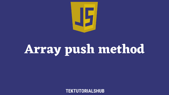 Array Push Method in JavaScript - TekTutorialsHub