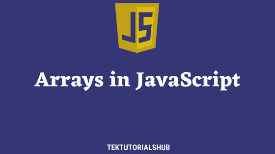 Arrays in JavaScript - TekTutorialsHub