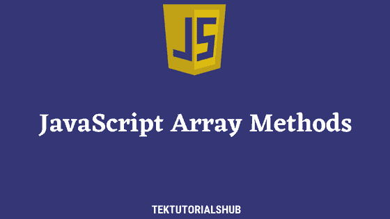 Array Methods In JavaScript - TekTutorialsHub